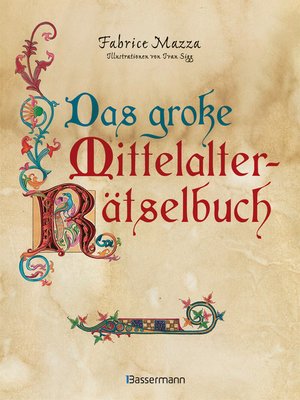 cover image of Das große Mittelalter-Rätselbuch. Bilderrätsel, Scherzfragen, Paradoxien, logische und mathematische Herausforderungen